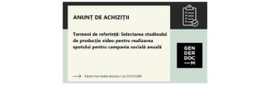 Termeni de referință: Selectarea studioului de producție video pentru realizarea spotului pentru campania socială anuală