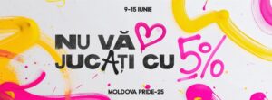 Фестиваль Moldova Pride 2025: «Не играйте с 5%»